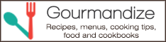 Recipes, menus, cooking tips, food and cookbooks - Gourmandize